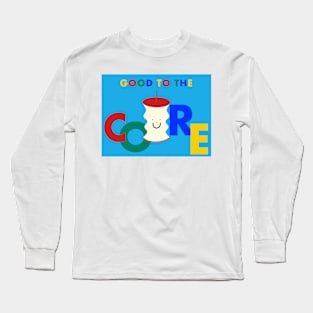 Good to the Core Long Sleeve T-Shirt